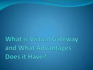 What is Virtual Gateway and what advantages does it have?