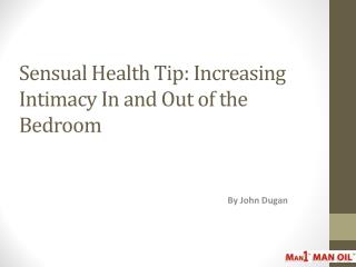 Sensual Health Tip - Increasing Intimacy In and Out