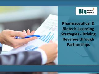 Analysis Of Key Pharmaceutical & Biotech Licensing Market