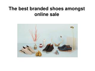 The best branded shoes amongst online sale