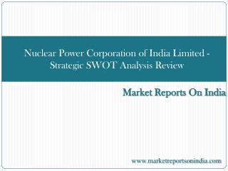 Nuclear Power Corporation of India Limited - Strategic SWOT