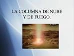 LA COLUMNA DE NUBE Y DE FUEGO.