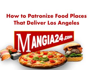 How to Patronize Food Places That Deliver Los Angeles