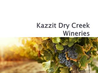 Kazzit Dry Creek Wineries