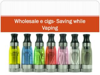 Wholesale e cigs- Saving while Vaping