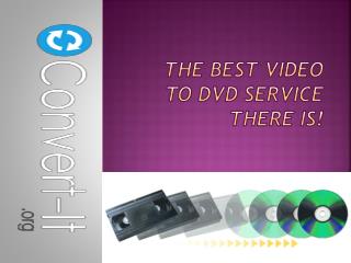 The Best Video to DVD Service There is!