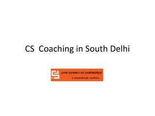 CS Coaching Institute in South Delhi