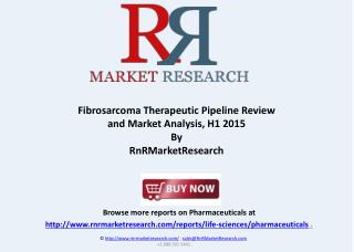 Fibrosarcoma Market Analysis and Pipeline Review, H1 2015