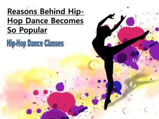 Reasons Behind Hip-Hop Dance Becomes So Popular