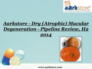 Aarkstore - Dry (Atrophic) Macular Degeneration - Pipeline R