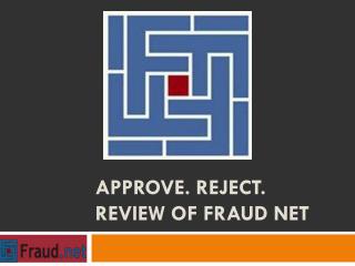 Approve. Reject. Review of Fraud Net