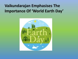 Vaikundarajan Emphasises The Importance Of ‘World Earth Day’