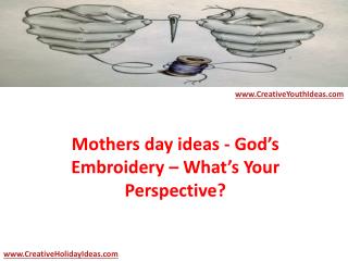 Mothers day ideas - God’s Embroidery – What’s Your Perspecti