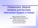 Pediatricians, Medical Students and the Early Intervention System in Hawaii