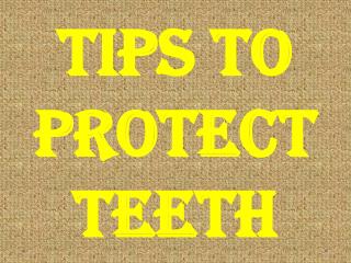 Tips To Protect Teeth