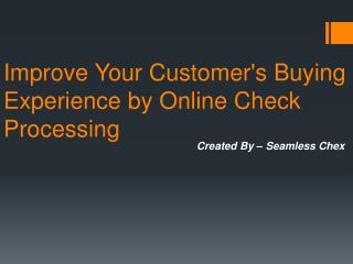 Improve Your Customer's Buying Experience by Online Check Pr