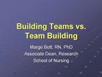 Building Teams vs. Team Building