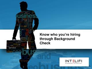Know who you’re hiring through Background Check