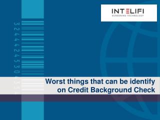Worst things that can be identify on Credit Background Check