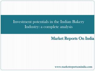 Investment potentials in the Indian Bakery Industry