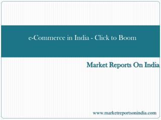 e-Commerce in India - Click to Boom