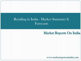 Retailing in India - Market Summary & Forecasts