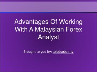 Advantages Of Working With A Malaysian Forex Analyst