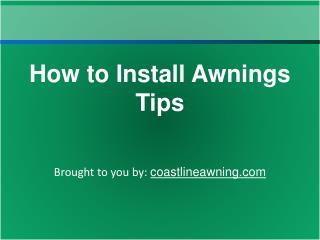 How to Install Awnings Tips