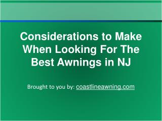 Considerations to Make When Looking For The Best Awnings in