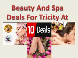Best Beauty and Spa Deals in Tricity