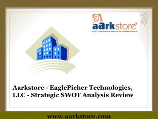 Aarkstore - EaglePicher Technologies, LLC - Strategic SWOT A