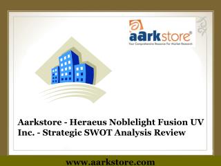 Aarkstore - Heraeus Noblelight Fusion UV Inc. - Strategic SW