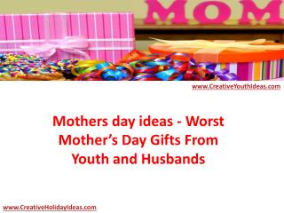 Mothers day ideas - Worst Mother’s Day Gifts From Youth