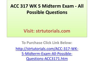 ACC 317 WK 5 Midterm Exam - All Possible Questions