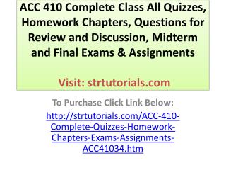 ACC 410 Complete Class All Quizzes, Homework Chapters, Quest