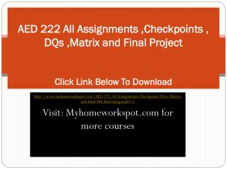 AED 222 All Assignments ,Checkpoints , DQs ,Matrix and Final