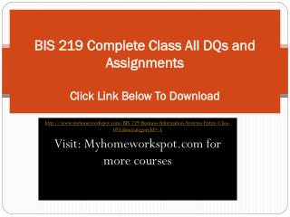 BIS 219 Complete Class All DQs and Assignments Business Info