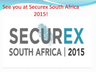 See you at Securex South Africa 2015!