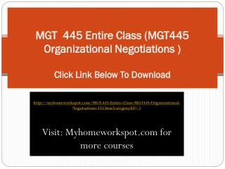 MGT 445 Entire Class (MGT445 Organizational Negotiations )