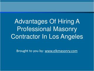 Advantages Of Hiring A Professional Masonry Contractor In Lo
