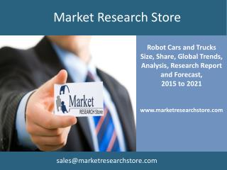 Global Robot Cars and Trucks Market Shares, 2015-2021