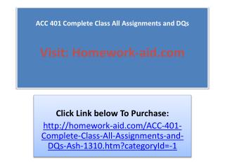 ACC 401 Complete Class All Assignments and DQs