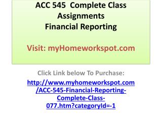 ACC 545 Complete Class Assignments Financial Reporting