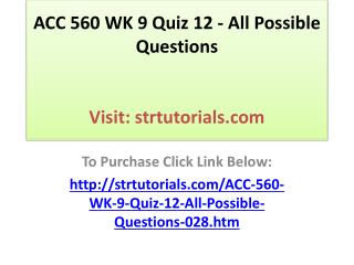 ACC 560 WK 9 Quiz 12 - All Possible Questions