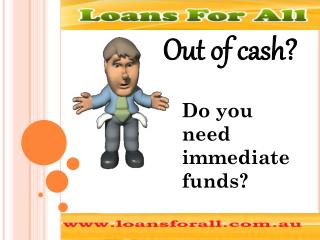 PPT - Loans In Australia: Suitable Finances To Support You Out In Times ...