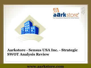 Aarkstore - Sensus USA Inc. - Strategic SWOT Analysis Review