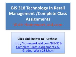 BIS 318 Technology In Retail Management /Complete Class Assi