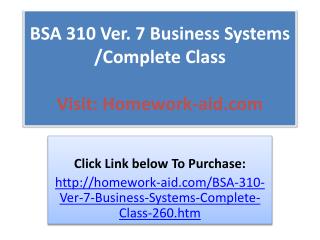 BSA 310 Ver. 7 Business Systems /Complete Class