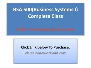 BSA 500(Business Systems I) Complete Class
