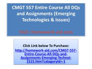 CMGT 557 Entire Course All DQs and Assignments (Emerging Tec